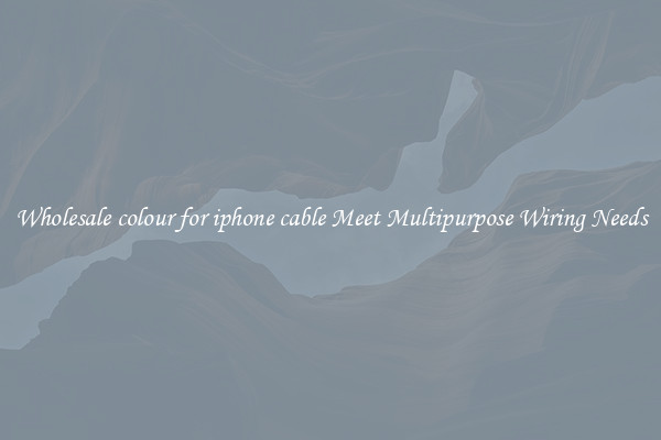 Wholesale colour for iphone cable Meet Multipurpose Wiring Needs