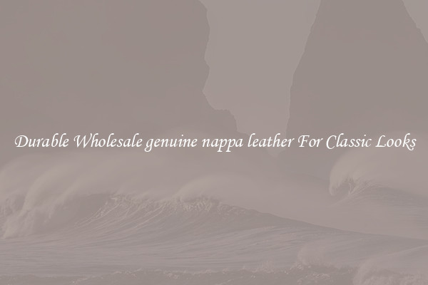 Durable Wholesale genuine nappa leather For Classic Looks