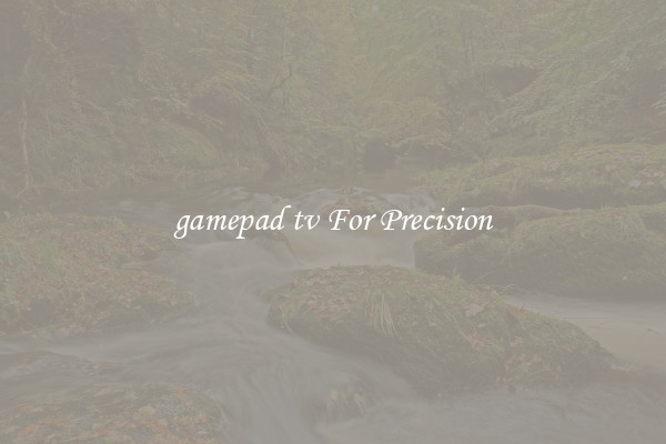 gamepad tv For Precision