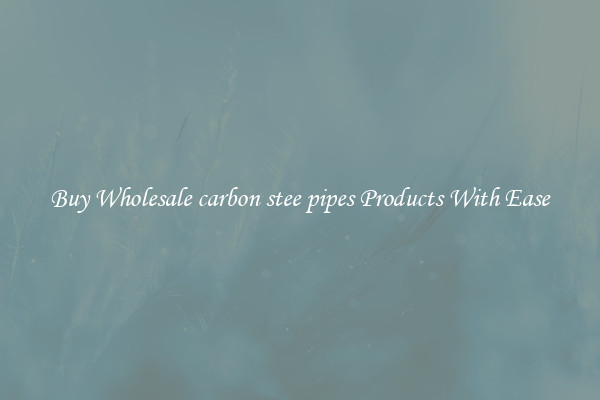 Buy Wholesale carbon stee pipes Products With Ease