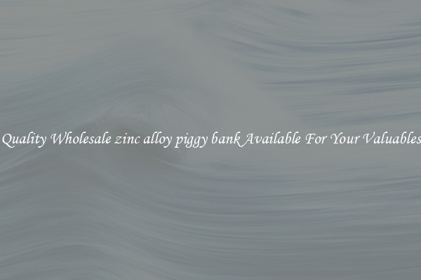Quality Wholesale zinc alloy piggy bank Available For Your Valuables