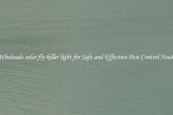 Wholesale solar fly killer light for Safe and Effective Pest Control Needs
