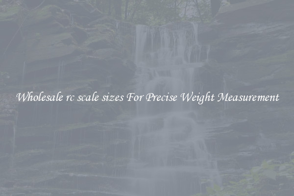 Wholesale rc scale sizes For Precise Weight Measurement