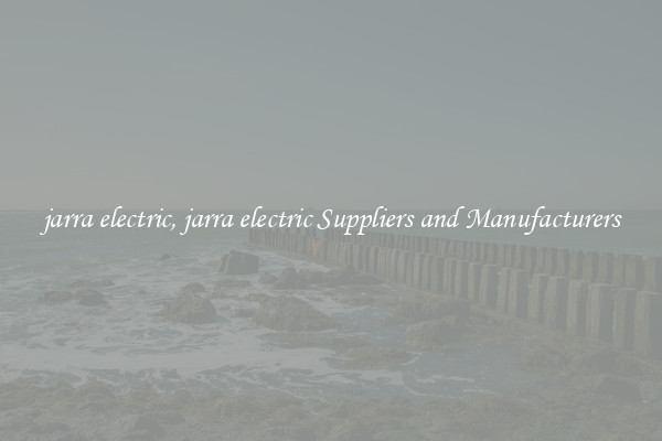jarra electric, jarra electric Suppliers and Manufacturers