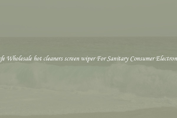 Safe Wholesale hot cleaners screen wiper For Sanitary Consumer Electronics