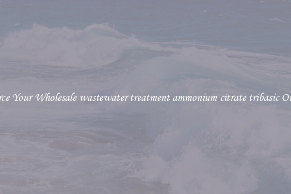Source Your Wholesale wastewater treatment ammonium citrate tribasic Online