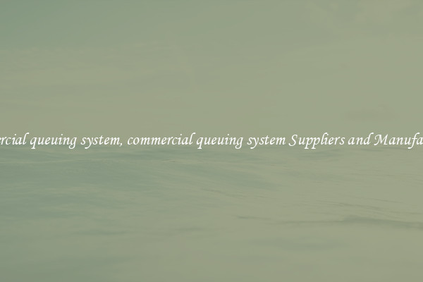 commercial queuing system, commercial queuing system Suppliers and Manufacturers