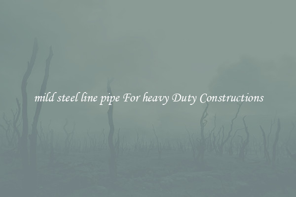 mild steel line pipe For heavy Duty Constructions