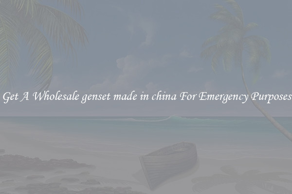 Get A Wholesale genset made in china For Emergency Purposes