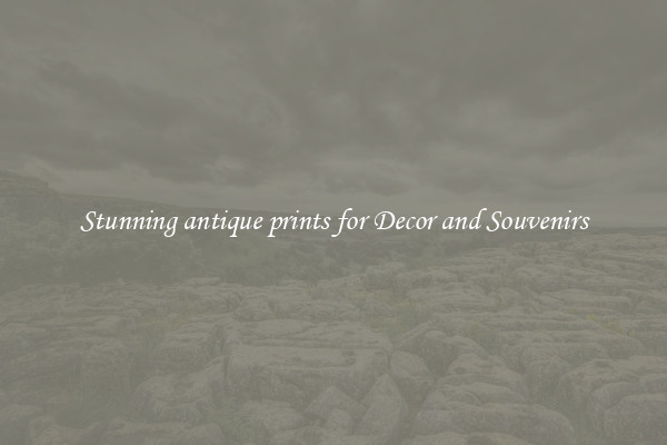 Stunning antique prints for Decor and Souvenirs