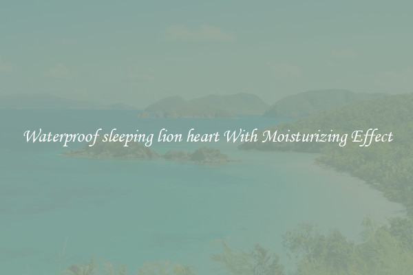 Waterproof sleeping lion heart With Moisturizing Effect
