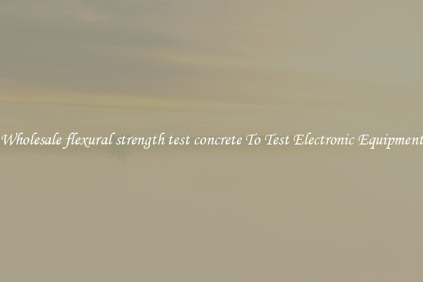 Wholesale flexural strength test concrete To Test Electronic Equipment