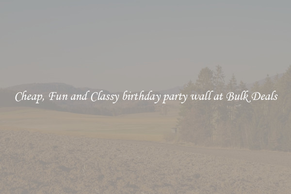 Cheap, Fun and Classy birthday party wall at Bulk Deals