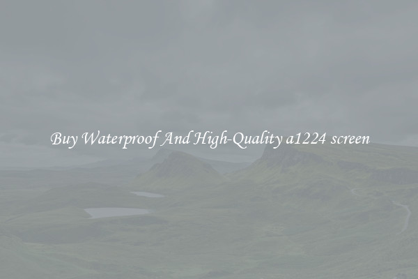 Buy Waterproof And High-Quality a1224 screen