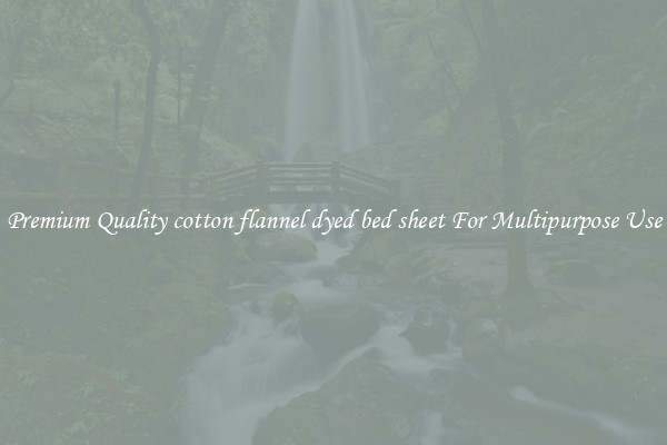 Premium Quality cotton flannel dyed bed sheet For Multipurpose Use