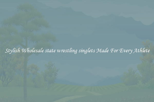 Stylish Wholesale state wrestling singlets Made For Every Athlete