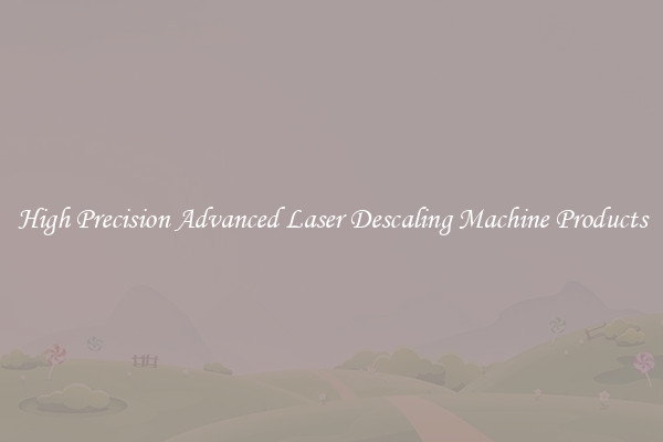 High Precision Advanced Laser Descaling Machine Products