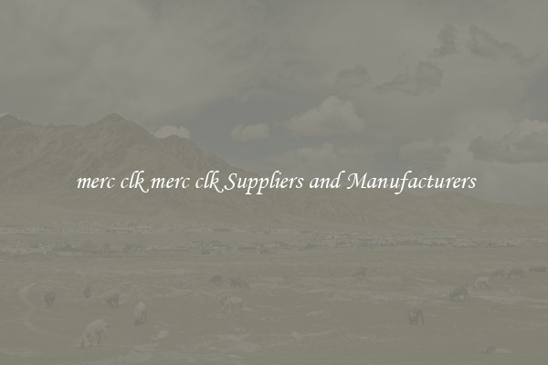 merc clk merc clk Suppliers and Manufacturers