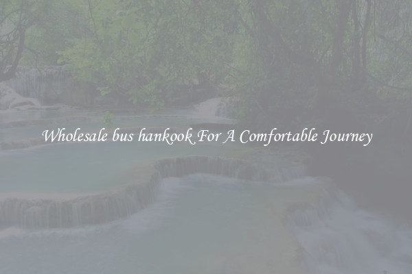 Wholesale bus hankook For A Comfortable Journey