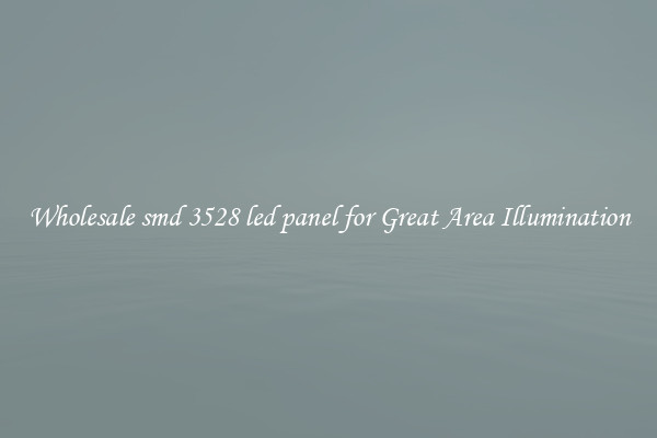 Wholesale smd 3528 led panel for Great Area Illumination