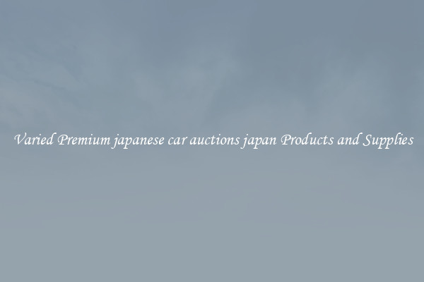 Varied Premium japanese car auctions japan Products and Supplies