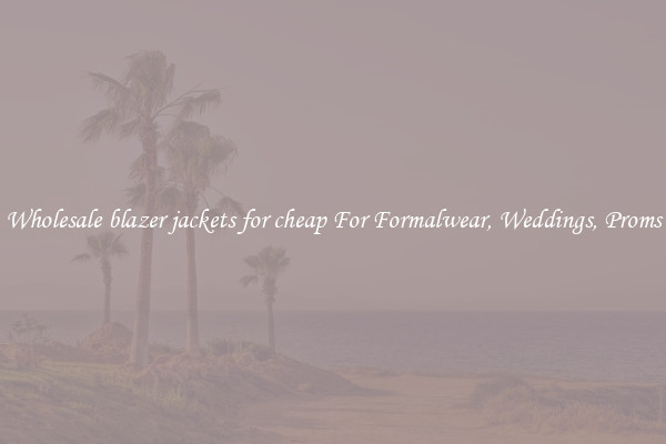 Wholesale blazer jackets for cheap For Formalwear, Weddings, Proms