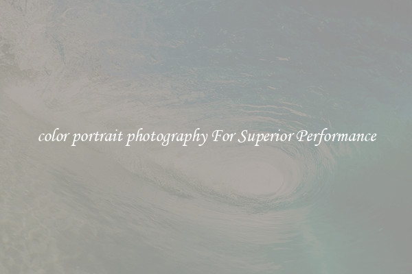 color portrait photography For Superior Performance