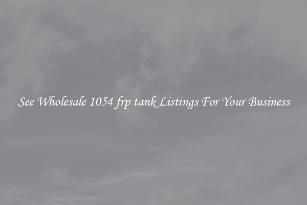 See Wholesale 1054 frp tank Listings For Your Business