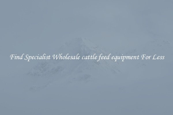  Find Specialist Wholesale cattle feed equipment For Less 