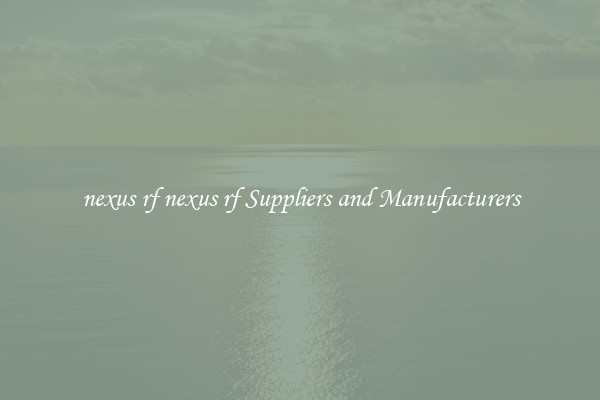 nexus rf nexus rf Suppliers and Manufacturers