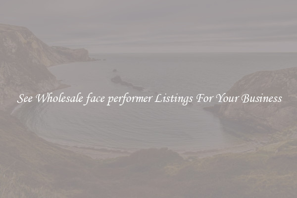 See Wholesale face performer Listings For Your Business