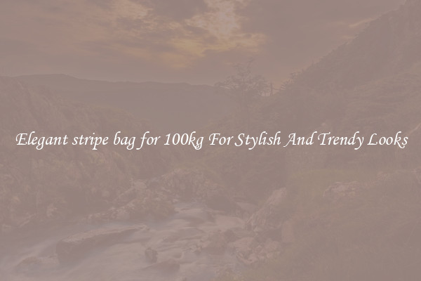Elegant stripe bag for 100kg For Stylish And Trendy Looks