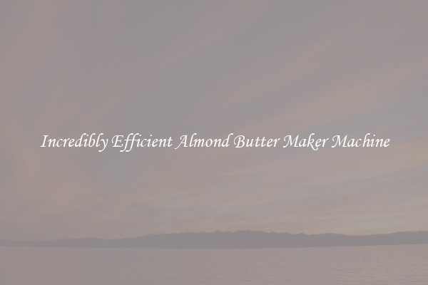 Incredibly Efficient Almond Butter Maker Machine