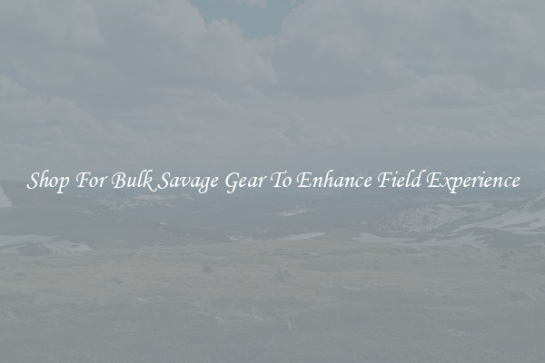 Shop For Bulk Savage Gear To Enhance Field Experience