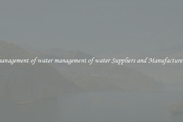 management of water management of water Suppliers and Manufacturers