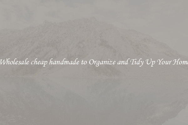 Wholesale cheap handmade to Organize and Tidy Up Your Home